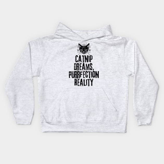 Catnip Dreams, Purrfection Reality, Cat Typography Quote Kids Hoodie by KDCreativeDesign